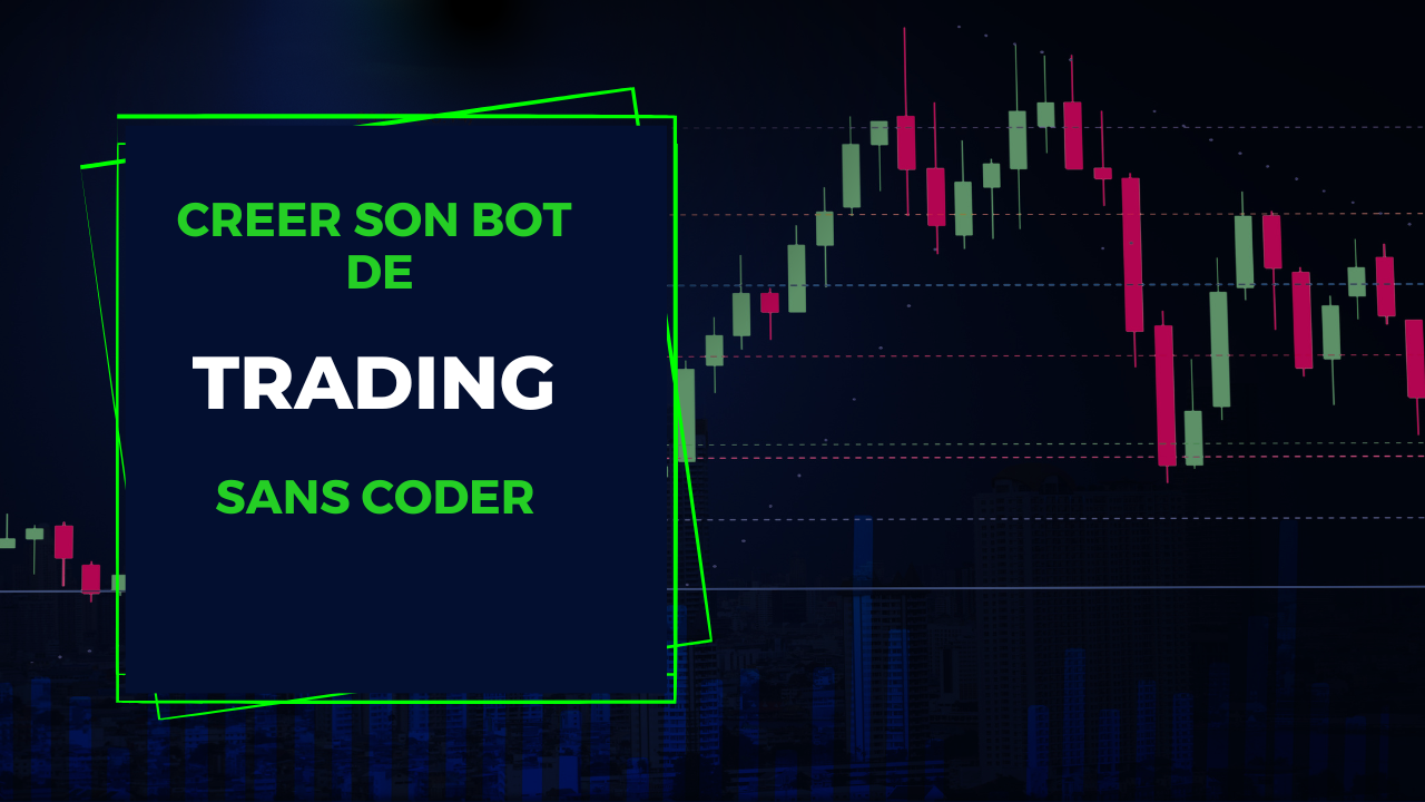 Créer son robot de trading SANS coder