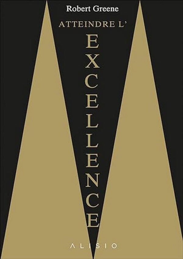 Atteindre l'excellence ROBERT GREENE